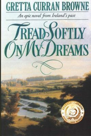 Książka Tread Softly On My Dreams Gretta Curran Browne