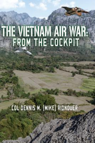 Carte The Vietnam Air War: From The Cockpit Colonel Dennis M Ridnouer