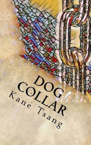 Kniha Dog Collar Kane Tsang