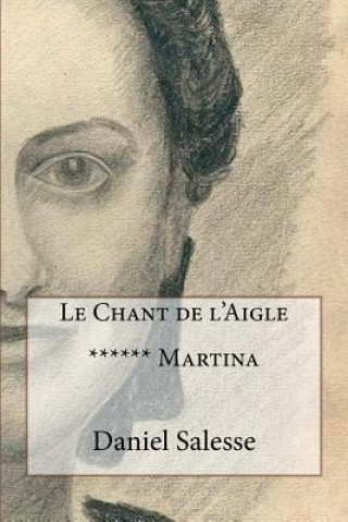 Knjiga Le Chant de l'Aigle: ****** Martina Daniel Salesse