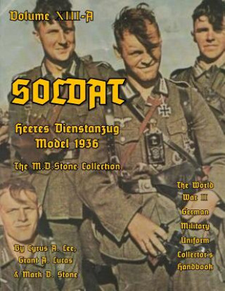 Książka Soldat Volume XIII-A: World War II German Military Uniform Collector's Handbook Cyrus Lee