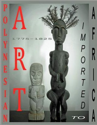 Book Polynesian Art: Imported to Africa 1775-1825 Addison Thompson