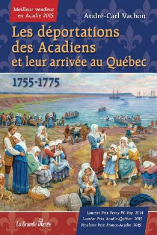 Kniha Les deportations des Acadiens et leur arrivee au Quebec - 1755-1775 Andrae-Carl Vachon