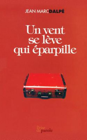 Book Un Vent Se L ve Qui  parpille Jean Marc Dalpe