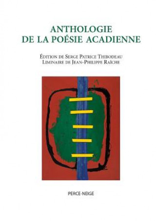 Carte Anthologie de la Poesie Acadienne Serge Patrice Thibodeau