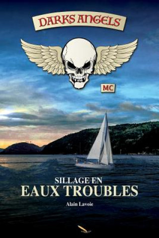 Kniha Darks Angels: Sillage en eaux troubles Alain Lavoie