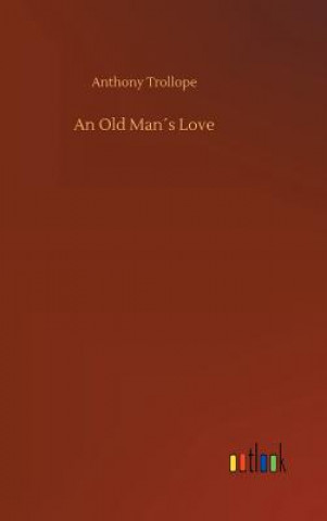 Kniha Old Mans Love Anthony Trollope