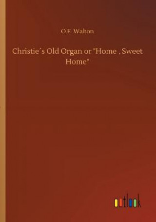 Book Christies Old Organ or Home, Sweet Home O F Walton