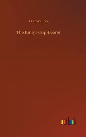 Könyv Kings Cup-Bearer O F Walton