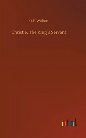 Książka Christie, The Kings Servant O F Walton