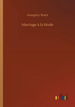 Libro Marriage a la Mode Humphry Ward