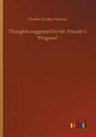 Buch Thoughts suggested by Mr. Froudes Progress Charles Dudley Warner