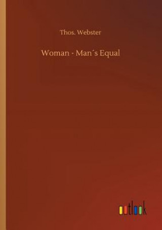 Könyv Woman - Mans Equal Thos Webster
