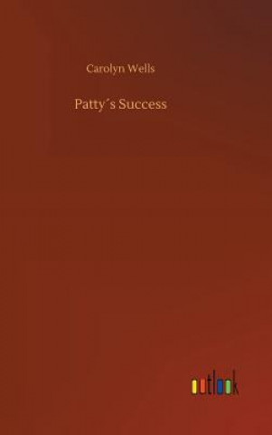 Kniha Pattys Success Carolyn Wells