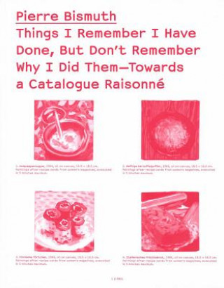 Książka Things I Remember I Have Done, But Don`t Remember Why I Did Them Towards a Catalogue Raisonne Nicholas Schafhausen