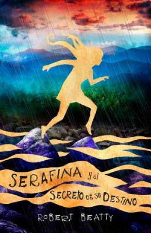 Knjiga Serafina y El Secreto de Su Destino/ Serafina and the Splintered Heart Robert Beatty