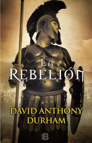 Carte La Rebelin / The Risen: A Novel of Spartacus David Anthony Durham