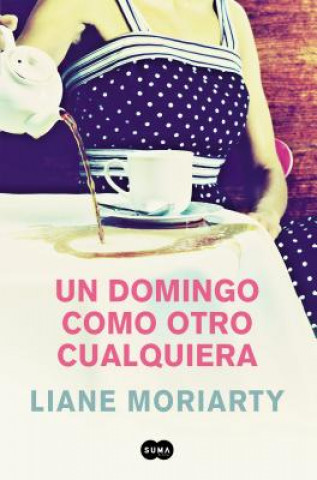 Kniha Un Domingo Como Otro Cualquiera/ Truly Madly Guilty Liane Moriarty