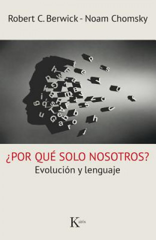 Könyv Por Que Solo Nosotros?: Evolucion y Lenguaje Robert C Berwick