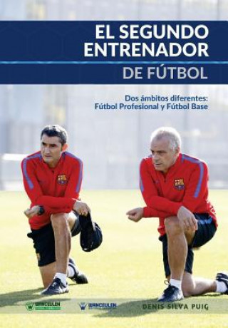 Carte El Segundo Entrenador de Fútbol: Dos ámbitos diferentes: Fútbol profesional y Fútbol base Denis Silva Puig