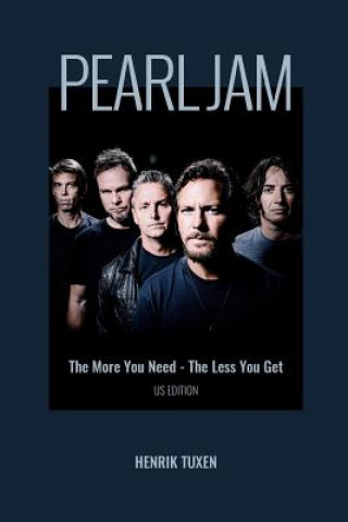 Könyv Pearl Jam: The More You Need - The Less You Get Henrik Tuxen