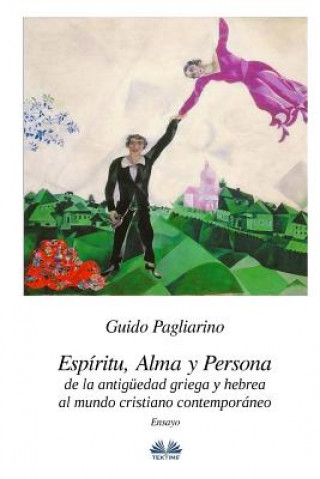 Carte Espíritu, alma y persona. De la antigüedad griega y hebrea al mundo cristiano contemporáneo: Ensayo Guido Pagliarino