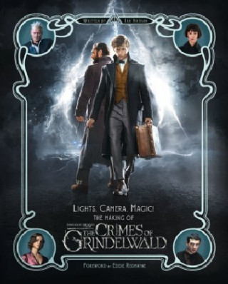 Kniha Lights, Camera, Magic! - The Making of Fantastic Beasts: The Crimes of Grindelwald Ian Nathan