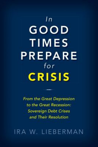 Könyv In Good Times Prepare for Crisis Ira Lieberman