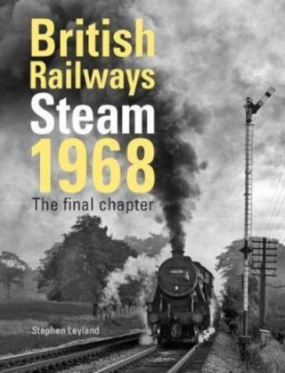 Könyv British Railways Steam 1968 Stephen Leyland