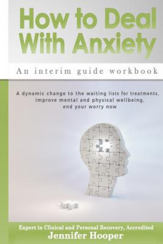 Könyv How to Deal With Anxiety: An interim guide workbook MS Jennifer Hooper