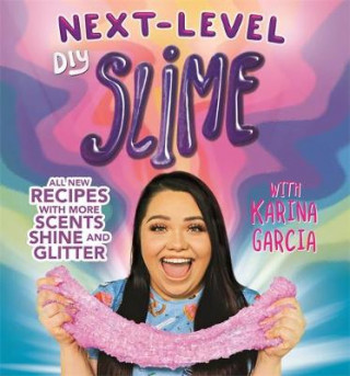 Kniha Karina Garcia's Next-Level DIY Slime Karina Garcia