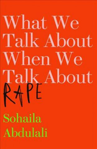Kniha What We Talk About When We Talk About Rape Sohaila Abdulali
