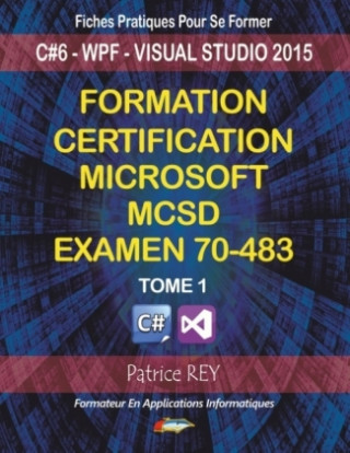 Carte Formation Certification MCSD Examen 70-483 (tome 1) Patrice Rey