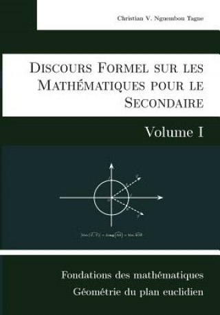 Carte Discours Formel sur les Mathematiques pour le Secondaire (Volume I) Christian Valery Nguembou Tagne