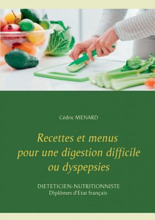 Kniha Recettes et menus pour une digestion difficile ou dyspepsies Cedric Menard