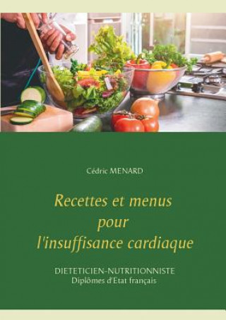 Kniha Recettes et menus pour l'insuffisance cardiaque Cedric Menard