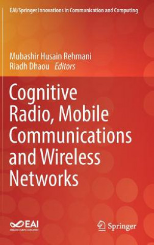Carte Cognitive Radio, Mobile Communications and Wireless Networks Mubashir Husain Rehmani