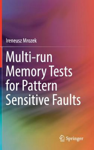 Knjiga Multi-run Memory Tests for Pattern Sensitive Faults Ireneusz Mrozek