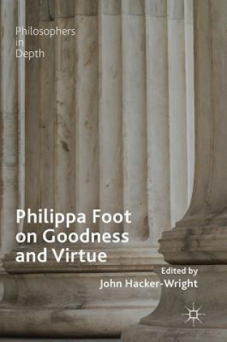 Carte Philippa Foot on Goodness and Virtue John Hacker-Wright
