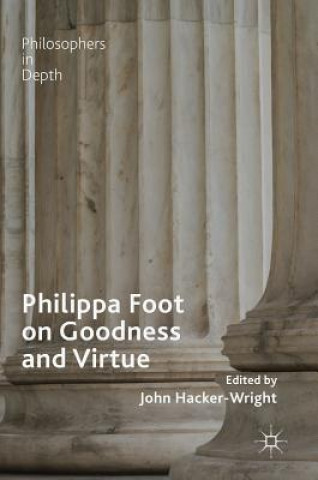 Knjiga Philippa Foot on Goodness and Virtue John Hacker-Wright