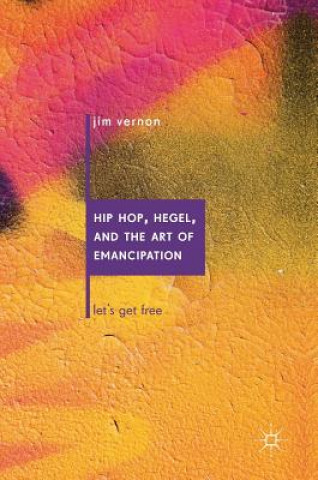 Книга Hip Hop, Hegel, and the Art of Emancipation Jim Vernon