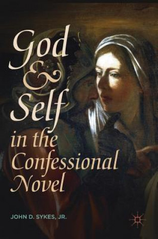 Książka God and Self in the Confessional Novel John D. Sykes Jr.