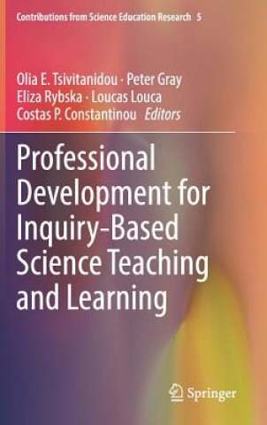 Kniha Professional Development for Inquiry-Based Science Teaching and Learning Olia E. Tsivitanidou