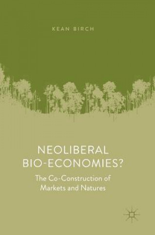 Книга Neoliberal Bio-Economies? Kean Birch