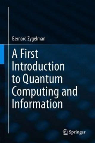 Kniha First Introduction to Quantum Computing and Information Bernard Zygelman
