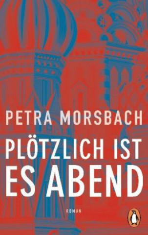 Kniha Plötzlich ist es Abend Petra Morsbach