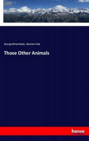 Книга Those Other Animals George Alfred Henty