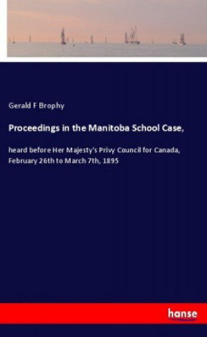 Kniha Proceedings in the Manitoba School Case, Gerald F Brophy