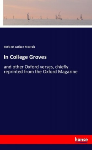 Книга In College Groves Herbert Arthur Morrah