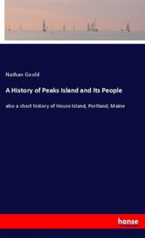 Buch A History of Peaks Island and Its People Nathan Goold